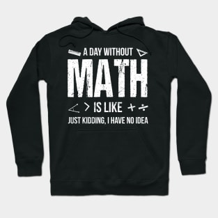 A Day Without Math Is Like Funny Hoodie